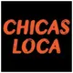 Chicas Loca